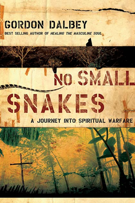 By Gordon Dalbey, No Small Snakes: A Journey into Spiritual Warfare