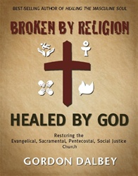 By Gordon Dalbey, Broken by Religion, Healed by God
